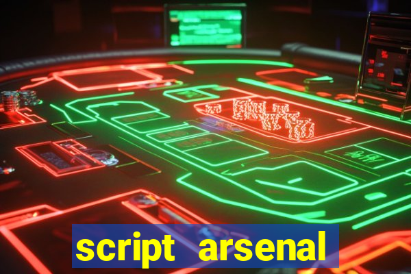 script arsenal pastebin aimbot